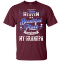I know heaven is a beautiful pleace because they have my grandpa T-shirts CustomCat