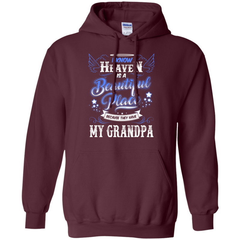 I know heaven is a beautiful pleace because they have my grandpa T-shirts CustomCat