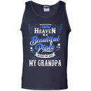 I know heaven is a beautiful pleace because they have my grandpa T-shirts CustomCat