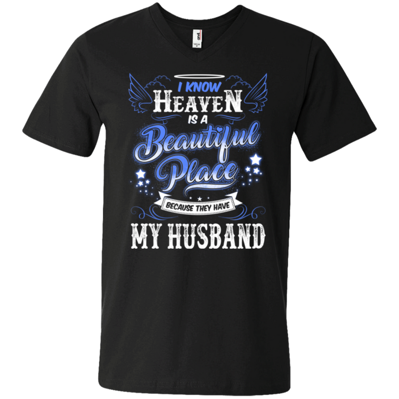 I know heaven is a beautiful pleace because they have my husband T-shirts CustomCat