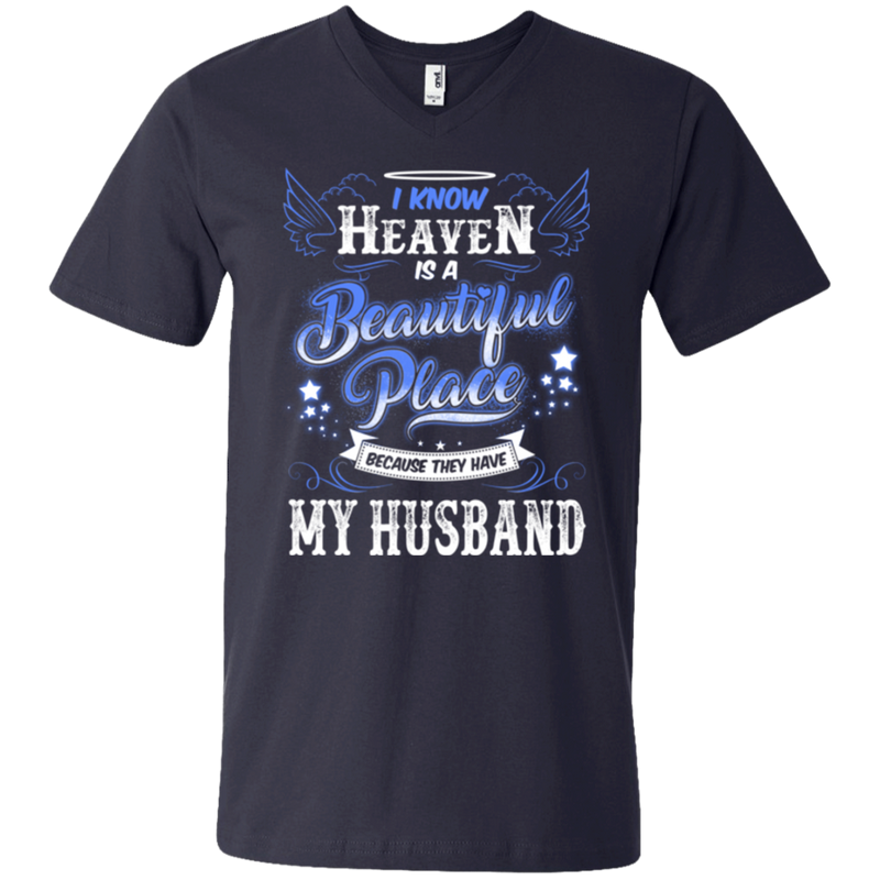 I know heaven is a beautiful pleace because they have my husband T-shirts CustomCat