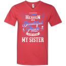 I know heaven is a beautiful pleace because they have my sister T-shirts CustomCat