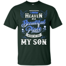 I know heaven is a beautiful pleace because they have my son -shirts CustomCat