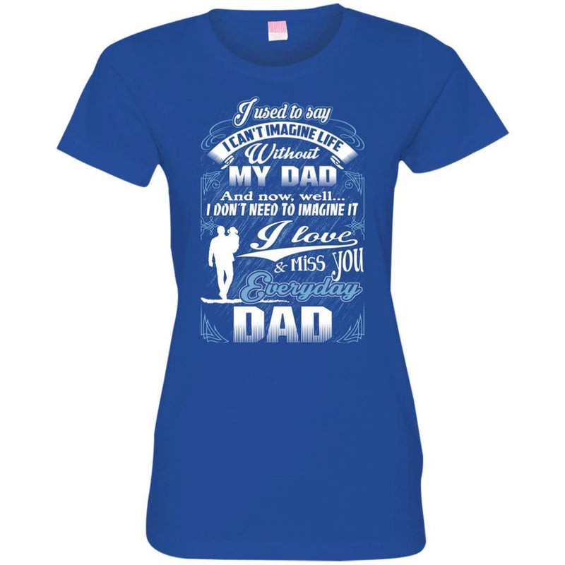 I Love And Miss You Everyday Dad T-shirts CustomCat