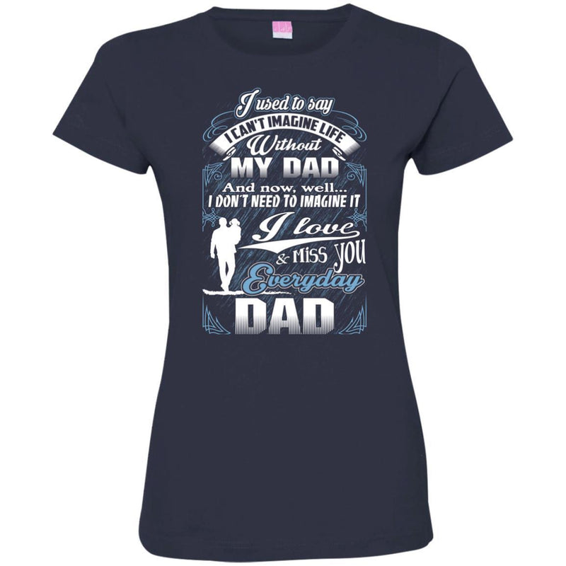 I Love And Miss You Everyday Dad T-shirts CustomCat