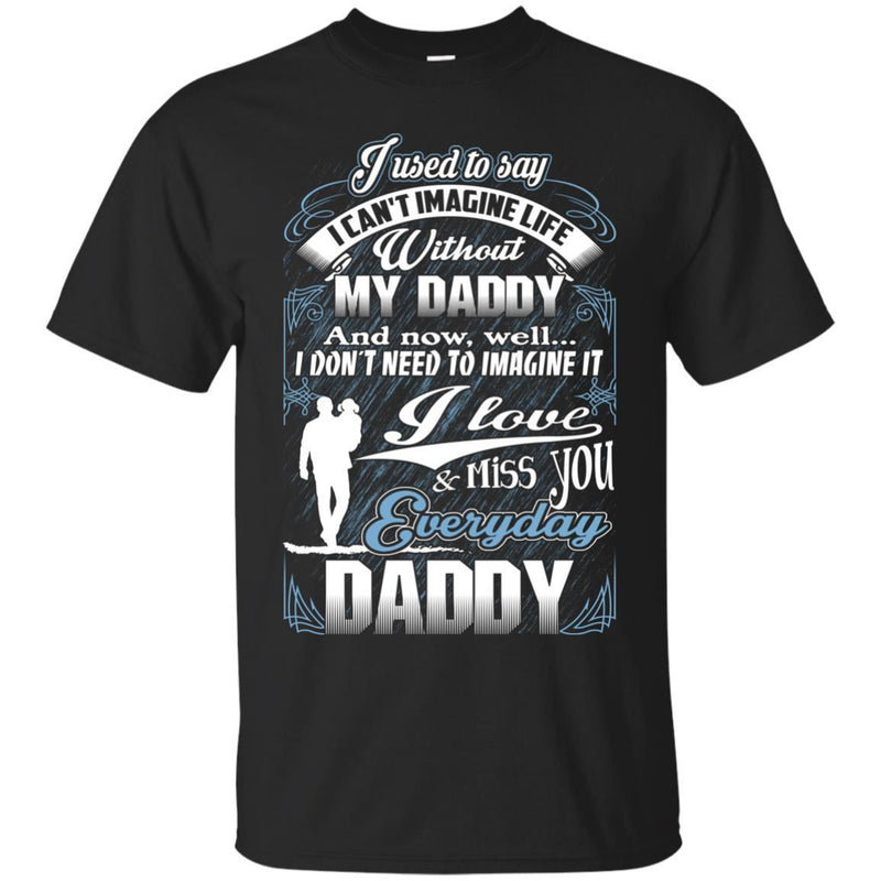 I Love and Miss You Everyday Daddy T-shirts CustomCat