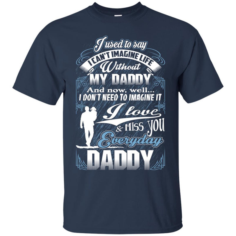 I Love and Miss You Everyday Daddy T-shirts CustomCat