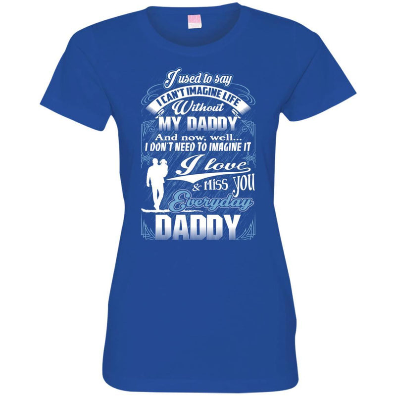 I Love and Miss You Everyday Daddy T-shirts CustomCat