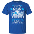 I Love And Miss You Mom T-shirts CustomCat