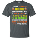 I Love Beer Funny T-shirt For Beer Lovers CustomCat