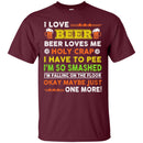 I Love Beer Funny T-shirt For Beer Lovers CustomCat