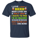 I Love Beer Funny T-shirt For Beer Lovers CustomCat