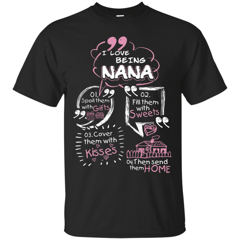 I Love Being Nana t-shirt CustomCat