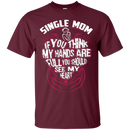 I love single mom T-shirts CustomCat