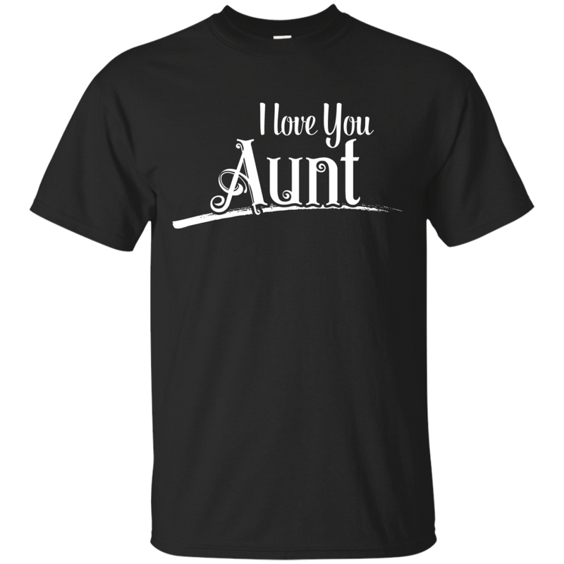 I Love You Aunt T-shirt CustomCat