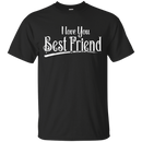 I Love You Best Friend T-shirt CustomCat