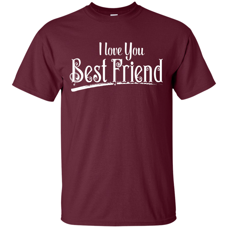 I Love You Best Friend T-shirt CustomCat