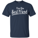 I Love You Best Friend T-shirt CustomCat