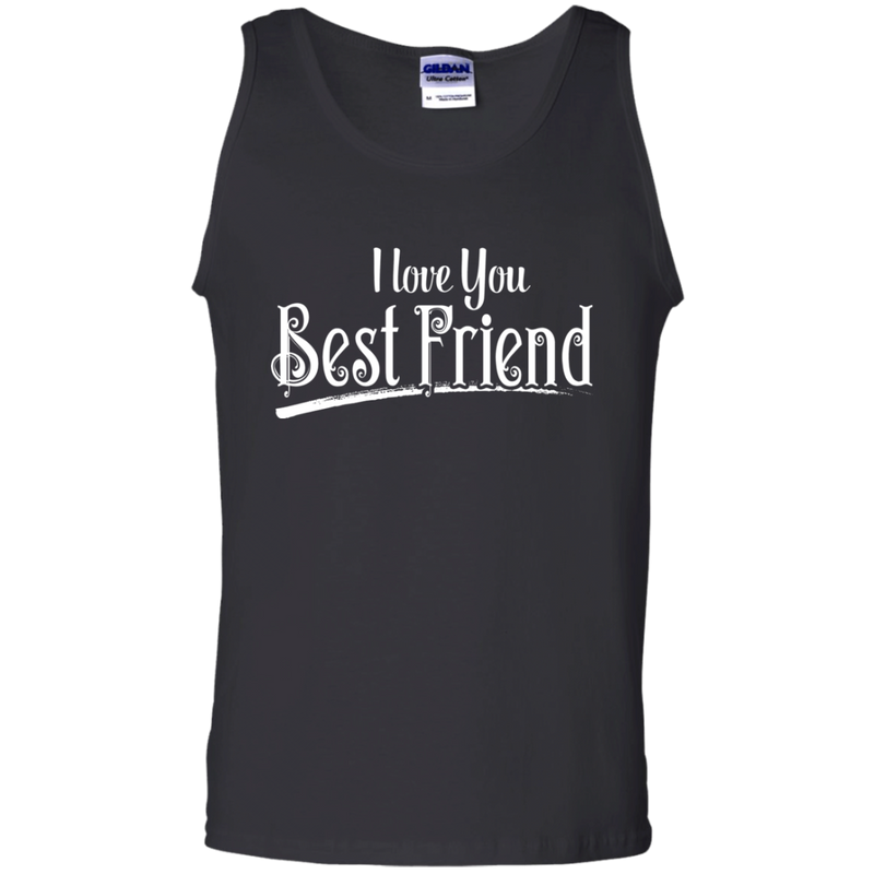 I Love You Best Friend T-shirt CustomCat