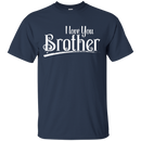 I Love You Brother T-shirt CustomCat