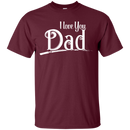 I Love You Dad T-shirt CustomCat