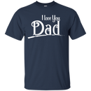 I Love You Dad T-shirt CustomCat