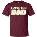 I Love You Dad Tshirt For Father's Day CustomCat