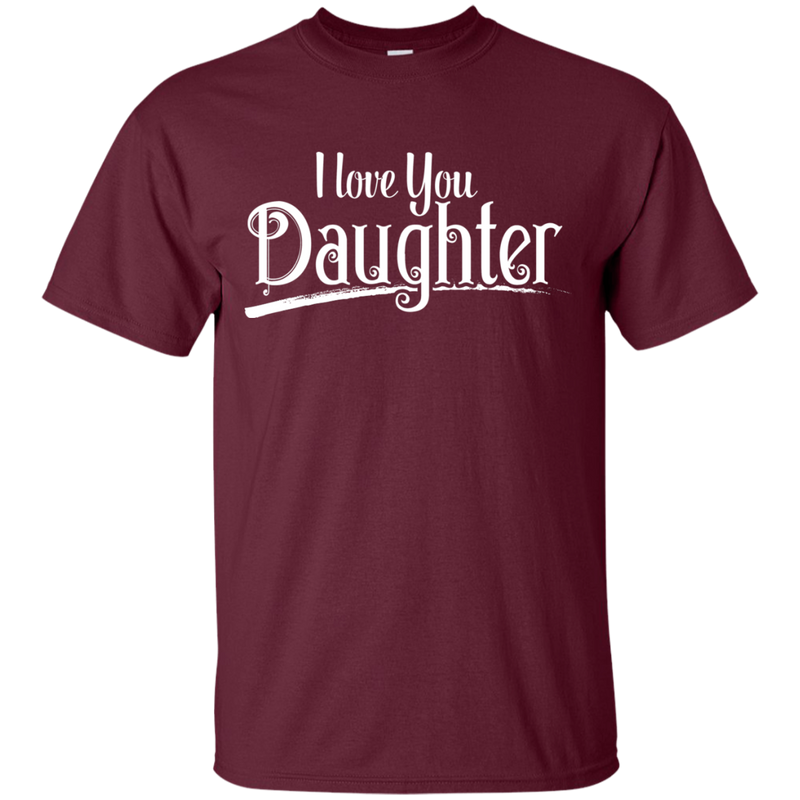 I Love You Daughter T-shirt CustomCat