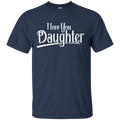 I Love You Daughter T-shirt CustomCat