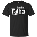 I Love You Father T-shirts CustomCat