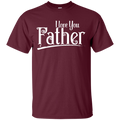 I Love You Father T-shirts CustomCat