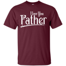I Love You Father T-shirts CustomCat