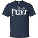 I Love You Father T-shirts CustomCat