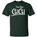 I Love You Gigi Tshirt CustomCat