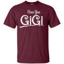 I Love You Gigi Tshirt CustomCat