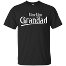 I love You Grandad T-shirt CustomCat
