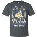 I Love You To The Barn And Back T-shirt for Horse Lovers CustomCat