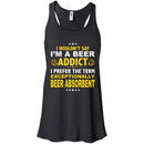 I'm A Beer Addict Funny T-shirts CustomCat