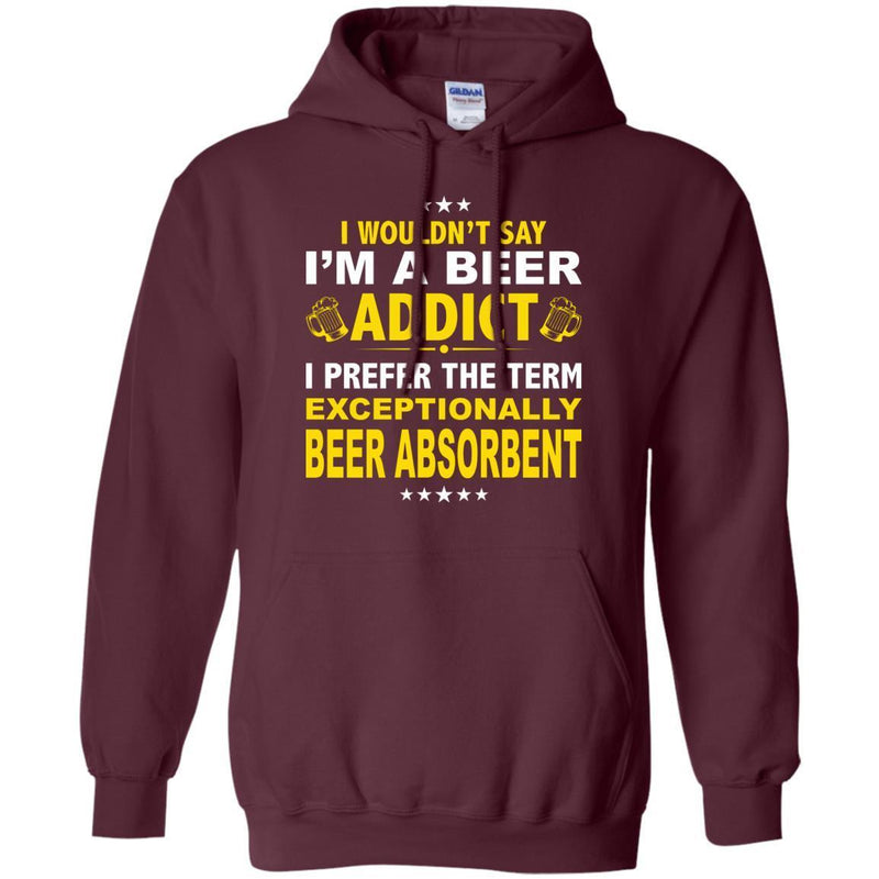 I'm A Beer Addict Funny T-shirts CustomCat