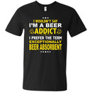I'm A Beer Addict Funny T-shirts CustomCat