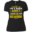 I'm A Beer Addict Funny T-shirts CustomCat