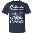 I'm A Campoholic On The Road To Recovery Just Kidding I'm On the Road To The Campsite Camper Shirts CustomCat