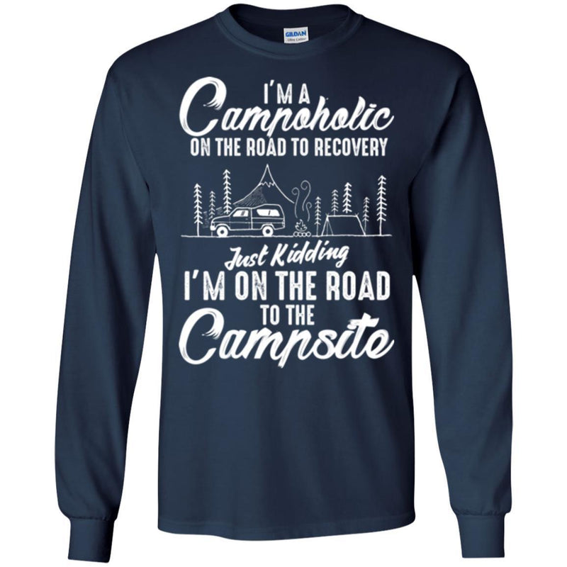I'm A Campoholic On The Road To Recovery Just Kidding I'm On the Road To The Campsite Camper Shirts CustomCat