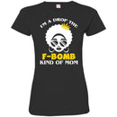 I'm A Drop The F-Bomb Kind Of Mom Black History Month T-Shirt for Women African Pride Shirts CustomCat