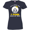 I'm A Drop The F-Bomb Kind Of Mom Black History Month T-Shirt for Women African Pride Shirts CustomCat