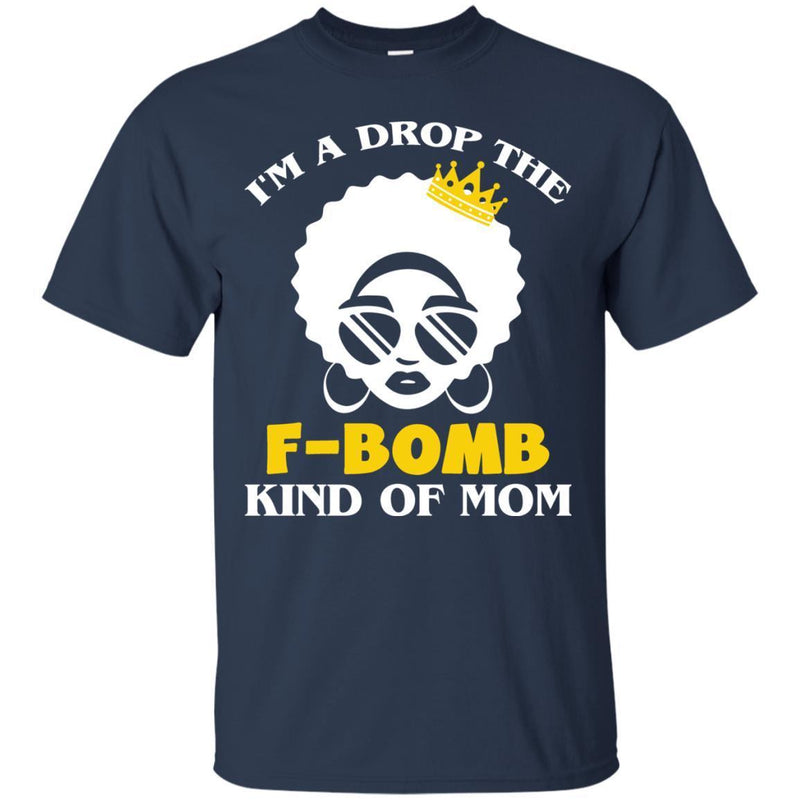 I'm A Drop The F-Bomb Kind Of Mom Black History Month T-Shirt for Women African Pride Shirts CustomCat