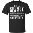 I'm A Grumpy Old Man My Level Of Sarcasm Depends On Your Stupidity Funny Gift T Shirts CustomCat
