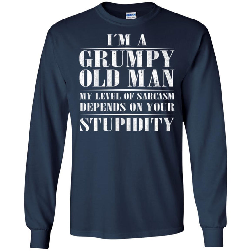 I'm A Grumpy Old Man My Level Of Sarcasm Depends On Your Stupidity Funny Gift T Shirts CustomCat