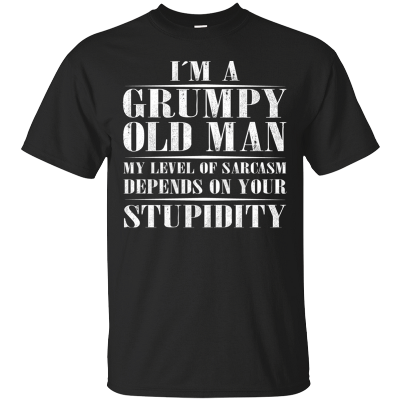 I'm a grumpy old man my level of sarcasm depends on your stupidity T-shirt CustomCat
