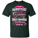 I'm a Hairstylist Mom Grandma and a great Grandma Nothing Scare Me Funny T-shirts CustomCat